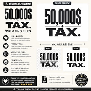 Pu&ograve; includere: Un design grafico in download digitale che presenta il testo nero in grassetto 50,000$ + TAX. Il layout include un'anteprima del design, indicatori di file PNG e SVG separati e un elenco di specifiche tecniche tra cui alta qualit&agrave;, pronto per la stampa e funzioni di download istantaneo con un'icona di cartella ZIP e un badge di qualit&agrave; premium.