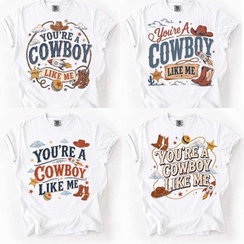 May include: Four white t-shirts featuring graphic prints with the text 'YOU'RE A COWBOY LIKE ME'. Each design includes illustrations of a cowboy hat, a rocket, a sheriff star, a ball, and cowboy boots arranged in various layouts and color schemes.