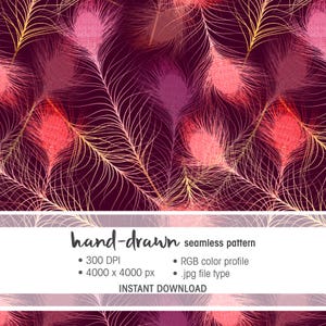 May include: Seamless pattern featuring hand-drawn feathers in shades of burgundy, pink, and gold. The design includes the text "hand-drawn seamless pattern" and details such as 300 DPI, 4000 x 4000 px, RGB color profile, and .jpg file type. "Instant Download" is also included.