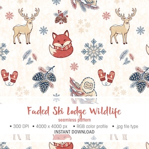 May include: A seamless pattern featuring illustrations of deer, a fox with a red scarf, a yeti, pinecones, snowflakes, and red mittens on a light cream background. The text reads Faded Ski Lodge Wildlife, seamless pattern, 300 DPI, 4000 x 4000 px, RGB color profile, .jpg file type, INSTANT DOWNLOAD.