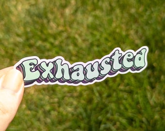 Exhausted Vinyl Sticker 4 inch