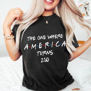4th Of July Png Svg America Anniversary Tee ,The One Where America Turns 250 Years Png, 1776 2026 USA Png ,Independence Day Png Digital File