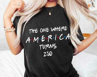 4th Of July Png Svg America Anniversary Tee ,The One Where America Turns 250 Years Png, 1776 2026 USA Png ,Independence Day Png Digital File