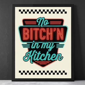 No Bitch'n In My Kitchen Funny Kitchen Wall Art Print | Humorous Kitchen Sign | Farmhouse Kitchen Decor | Printable Wall Art (Digital Print)