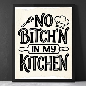 No Bitch'n In My Kitchen Funny Kitchen Wall Art Print | Humorous Kitchen Sign | Farmhouse Kitchen Decor | Printable Wall Art (Digital Print)