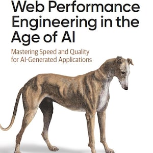 May include: A book cover featuring a detailed illustration of a greyhound dog. The title reads "Web Performance Engineering in the Age of AI" with the O'Reilly logo at the top. The author's name, Addy Osmani, is at the bottom.