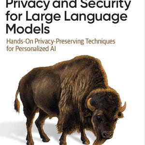 Puede incluir: Portada de libro con el título "Privacy and Security for Large Language Models" y el logotipo de O'Reilly. La portada presenta una ilustración detallada de un bisonte marrón. El nombre del autor, Baihan Lin, está en la parte inferior.