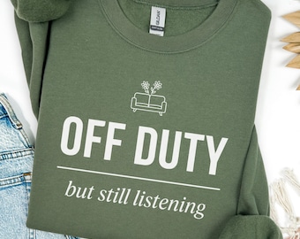Licensed Listener Sweatshirt Off Duty, Funny Therapist Gift, Mental Health Counselor Crewneck, Therapist Graduation Gift, LPC LCSW