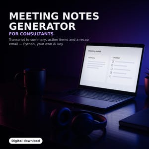 Könnte beinhalten: Ein Laptop mit einer Meeting-Notizen-Oberfläche, die eine Zusammenfassung und Checkliste zeigt, neben einer schwarzen Tasse und Kopfhörern. Text: MEETING NOTES GENERATOR FOR CONSULTANTS. Transcript to summary, action items and a recap email — Python, your own AI key. Digital download.