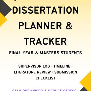 May include: A graphic with the text "DISSERTATION PLANNER & TRACKER" in black. Below, it reads "FINAL YEAR & MASTERS STUDENTS." Additional text includes "SUPERVISOR LOG • TIMELINE • LITERATURE REVIEW • SUBMISSION CHECKLIST." The bottom reads "STAY ORGANISED & REDUCE STRESS."