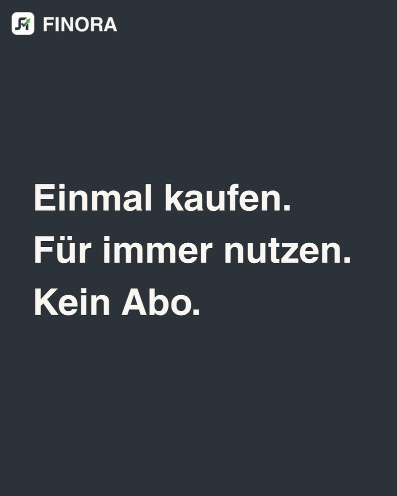 May include: A dark grey background with white text. The text reads "Einmal kaufen. F&uuml;r immer nutzen. Kein Abo." The Finora logo is in the top left corner. The text translates to "Buy once. Use forever. No subscription."