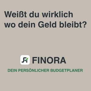 May include: Image with German text: "Wei&szlig;t du wirklich wo dein Geld bleibt?" (Do you really know where your money goes?). The Finora logo is below, with the text "DEIN PERS&Ouml;NLICHER BUDGETPLANER" (Your personal budget planner).