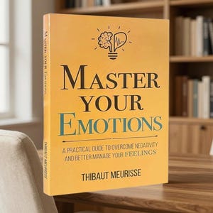May include: A yellow book titled Master Your Emotions by Thibaut Meurisse. The cover features a black line drawing of a brain and heart inside a lightbulb, with the subtitle A Practical Guide to Overcome Negativity and Better Manage Your Feelings.