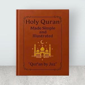 Puede incluir: Un libro de tapa dura marrón titulado Holy Quran Made Simple and Illustrated, con un gráfico dorado de una mezquita con una luna creciente y estrellas, y el texto Qur'an by Juz dentro de un borde decorativo en la portada.
