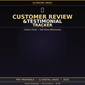 May include: A digital product advertisement with a dark background and gold text. The text reads "CUSTOMER REVIEW & TESTIMONIAL TRACKER" and "Collect Proof - Sell More Effortlessly." The product is a PDF printable from CJ DIGITAL VAULT.
