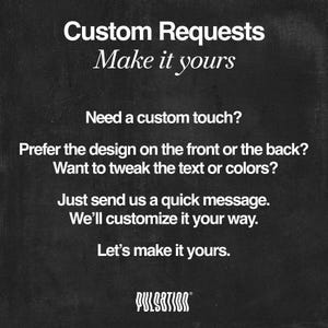 May include: A black and white graphic with the text "Custom Requests" and "Make it yours." The image also includes the text "Need a custom touch?" and "Let's make it yours."