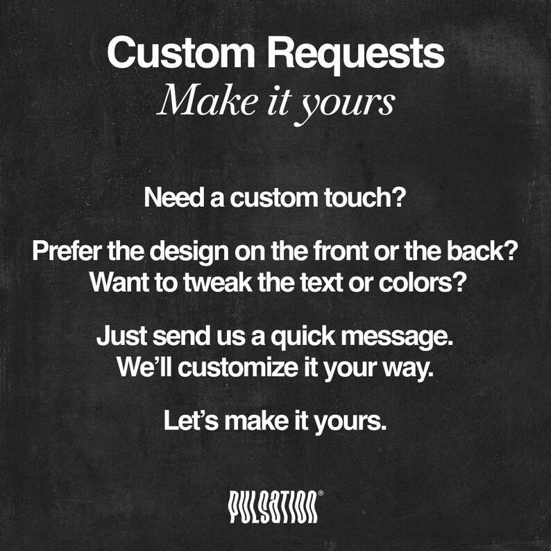 May include: A black and white graphic with the text "Custom Requests" and "Make it yours." The image also includes the text "Need a custom touch?" and "Let's make it yours."