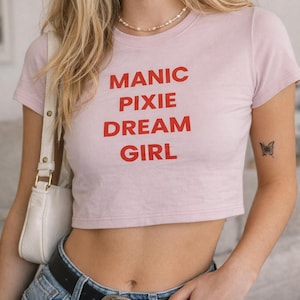 Manic Pixie Dream Girl Baby Tee, Aesthetic Funny T-Shirts, Trendy Gen Z Girl Baby Tee, Cute Y2K Quote Crop Top, Gift for Her