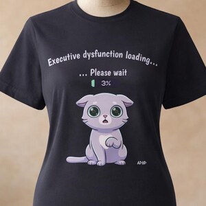 Executive Dysfunction Cat Tee | ADHD Meme Gift