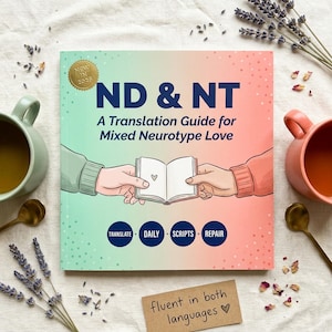 May include: A book titled "ND & NT: A Translation Guide for Mixed Neurotype Love" with a cover illustration of hands sharing a book. The cover is mint green and pink. The book is surrounded by cups, spoons, and lavender sprigs.