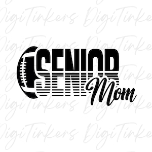 Senior Football Mom Shirt, Senior Night Football Gift, Homecoming Party Favor, Design for Crafting, Cricut, Digital Download: SVG, PNG, JPEG