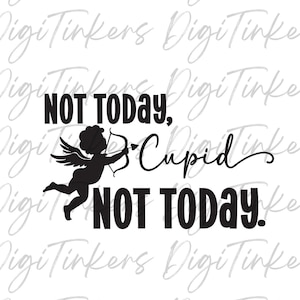 Lustiges Valentinstag Shirt, Anti-Valentinstag Geschenk, nicht heute Amor, sarkastischer Freund Karte Handwerk Design, Cricut digitaler Download SVG, PNG