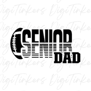 Senior Football Dad Shirt, Senior Night Football Gift, Homecoming Party Favor, Design for Crafting, Cricut, Digital Download: SVG, PNG, JPEG