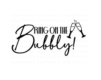 Bubbly Champagne Toast, New Years Eve Decor, Bachelorette Shirt, Wedding Design for Crafting, Instant Digital Download: SVG, PNG, JPEG