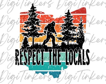 May include: A retro-style graphic design featuring a Bigfoot silhouette standing in front of a forest with a sunset background. The design is in the shape of the state of Ohio and includes the text "Respect the Locals".