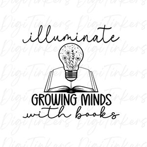 Peut inclure: Illustration en noir et blanc d'une ampoule avec des fleurs à l'intérieur, posée sur un livre ouvert. Le texte "illuminate growing minds with books" est sous l'image.