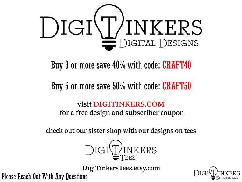 Peut inclure: Un graphique avec le texte "DIGITINKERS DIGITAL DESIGNS" et une ic&ocirc;ne d'ampoule. Le texte "Achetez 3 articles ou plus et &eacute;conomisez 40% avec le code : CRAFT40" et "Achetez 5 articles ou plus et &eacute;conomisez 50% avec le code : CRAFT50" est en rouge. Le texte "visitez DIGITINKERS.COM pour un design gratuit et un coupon d'abonn&eacute;" est en noir. Le texte "D&eacute;couvrez notre boutique s&oelig;ur avec nos designs sur des t-shirts" est en noir. Le texte "DIGI TINKERS TEES DigiTinkersTees.etsy.com" est en noir. Le texte "N'h&eacute;sitez pas &agrave; nous contacter pour toute question" est en noir. Le texte "DIGITINKERS STUDIOS LLC" est en noir.