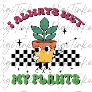 Ich mache immer meine Pflanzen nass Retro Maskottchen Garten Shirt Pflanzenliebhaber Gärtner Geschenk Lustig Lehrer T Botanische Natur Digitaler Download geschichtet SVG PNG