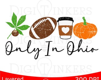 Only In Ohio Saturdays SVG PNG: Football, Coffee, Pumpkin (Digital Download)