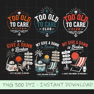 Too Old To Care Club PNG-paket, My Give A Damn Is Broken PNG, Rolig pensionsstrandtröjadesign, Sarkastisk strand, Omedelbar nedladdning,