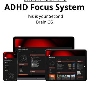 May include: A digital display of a Notion template for an ADHD Focus System, showcasing a dark interface with red accents. The text reads "ADHD Focus System" and "This is your Second Brain OS." The display is shown on a phone, laptop, and tablet.