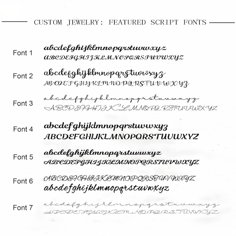 May include: A black and white chart titled CUSTOM JEWELRY: FEATURED SCRIPT FONTS displaying seven distinct alphabet styles. Each font entry includes both lowercase and uppercase letters from a to z, presented in various cursive and script typefaces.