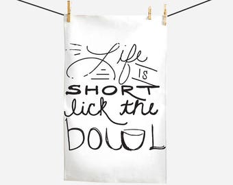 Tea Towel - Life Is Short, Lick the Bowl - Gifts for Chefs