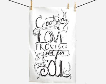 Tea Towel - Cooking with Love Provides Food for the Soul -