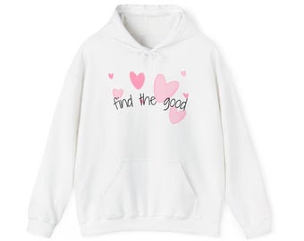 Find the Good hearts Hoodie | Pink hearts motivational sweatshirt