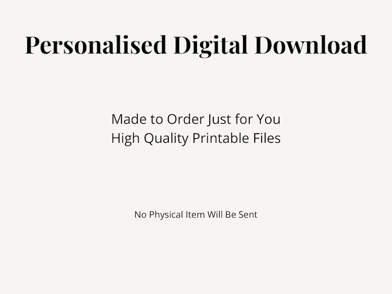 Puede incluir: Un gr&aacute;fico digital con texto negro sobre un fondo claro. El texto dice: Personalised Digital Download, Made to Order Just for You, High Quality Printable Files y No Physical Item Will Be Sent. Este es un producto de tipo digital.