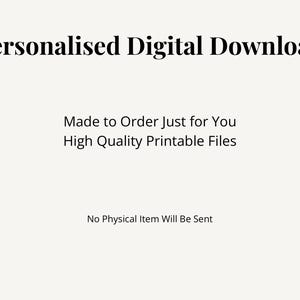 Puede incluir: Un gr&aacute;fico digital con texto negro sobre un fondo claro. El texto dice: Personalised Digital Download, Made to Order Just for You, High Quality Printable Files y No Physical Item Will Be Sent. Este es un producto digital.