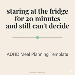 May include: A digital graphic on a cream background featuring the black text: staring at the fridge for 20 minutes and still can't decide. Below this is a horizontal line with a green dot, followed by the text ADHD Meal Planning Template.