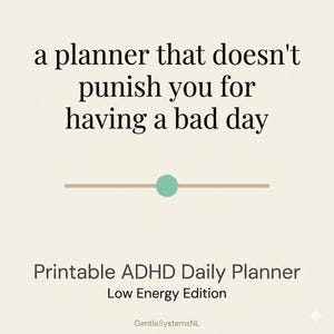 Peut inclure: Un graphique numérique de couleur crème avec le texte noir : a planner that doesn't punish you for having a bad day. En dessous se trouve une ligne horizontale avec un cercle vert menthe, suivi du texte : Printable ADHD Daily Planner Low Energy Edition.