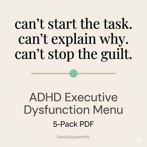 May include: A digital graphic with a cream background featuring black text that reads: can't start the task. can't explain why. can't stop the guilt. Below this is a horizontal line with a teal circle, followed by ADHD Executive Dysfunction Menu 5-Pack PDF.