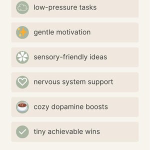 Pu&ograve; includere: Un menu con il testo: "Per giornate gelide, spirali di burnout e cervelli sopraffatti". Elenca "compiti a bassa pressione", "gentile motivazione", "idee sensoriali", "supporto del sistema nervoso", "aumenti di dopamina accoglienti".