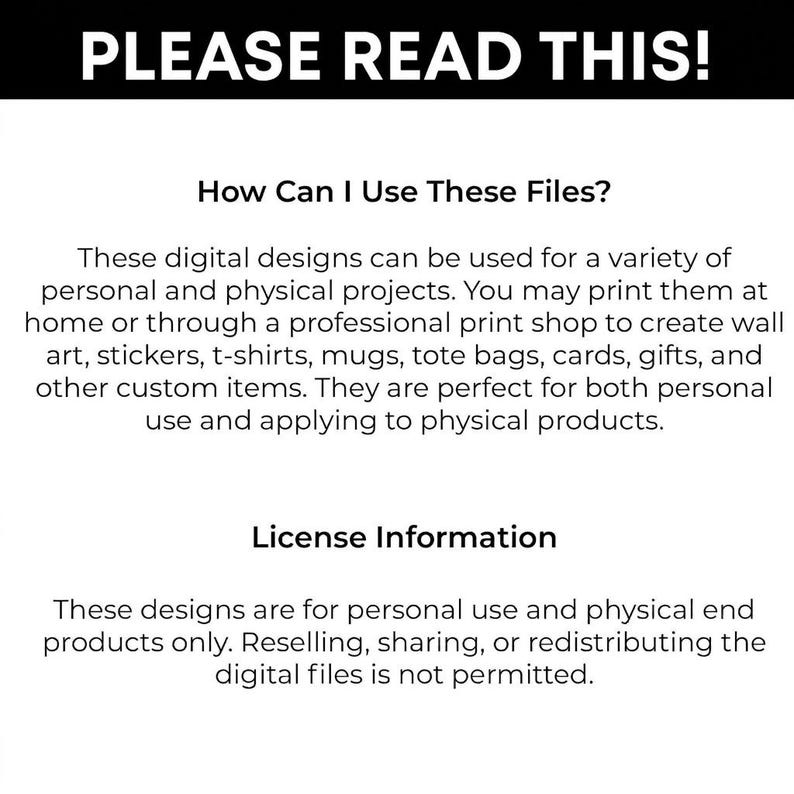 May include: A digital information graphic with black text on a white background. The header reads PLEASE READ THIS! followed by sections titled How Can I Use These Files? and License Information, detailing usage terms for digital design files.