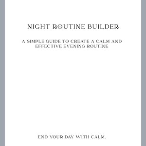 Op de afbeelding: Een witte boekomslag met de titel "NIGHT ROUTINE BUILDER" in een schreefletter. De tekst "A SIMPLE GUIDE TO CREATE A CALM AND EFFECTIVE EVENING ROUTINE" staat eronder. De zin "END YOUR DAY WITH CALM" staat onderaan.