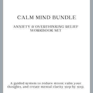 Op de afbeelding: Witte achtergrond met de tekst "CALM MIND BUNDLE" en "ANXIETY & OVERTHINKING RELIEF WORKBOOK SET" in het zwart. Daaronder staat: "A guided system to reduce stress, calm your thoughts, and create mental clarity step by step."