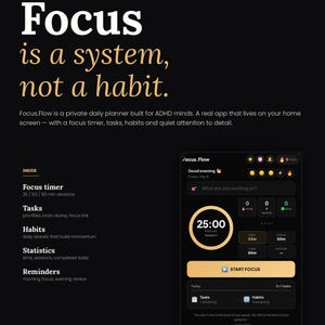 Könnte beinhalten: Dunkler Hintergrund mit dem Text "Focus is a system, not a habit." Eine App-Oberfläche zeigt einen Timer, eine Aufgabenliste und einen Gewohnheitstracker. Die App ist für Menschen mit ADHS konzipiert, mit einem Fokus-Timer und Aufgabenverwaltungsfunktionen.