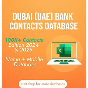 May include: An orange graphic with white text promoting a Dubai (UAE) Bank Contacts Database. The image includes a laptop displaying an Excel spreadsheet icon, and text indicating 100K+ contacts, Edition 2024 & 2025, and a Name + Mobile Database.